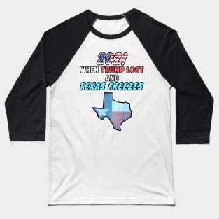 2021 When Trump Lost and Texas Freezes Snovid 21 Baseball T-Shirt